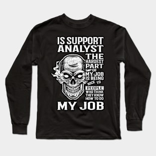 Is Support Analyst T Shirt - The Hardest Part Gift Item Tee Long Sleeve T-Shirt